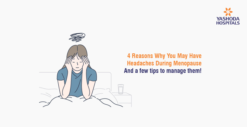 4 Reasons Why You May Have Headaches During Menopause