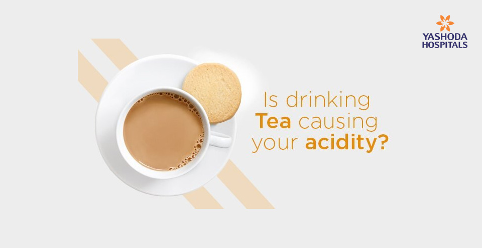 Is drinking Tea causing your acidity?