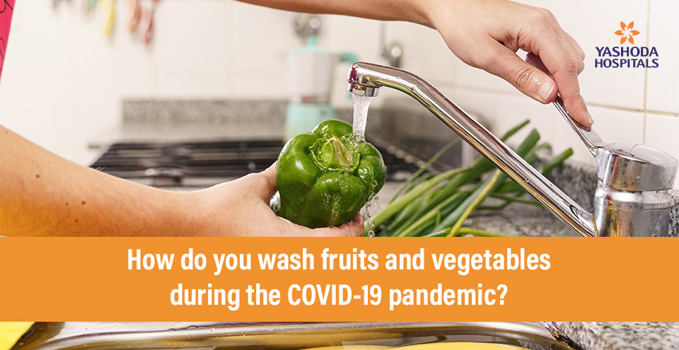 How do you wash fruits and vegetables during the COVID-19 pandemic?