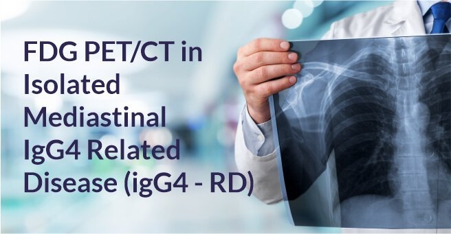 FDG PETCT in Isolated Mediastinal IgG4