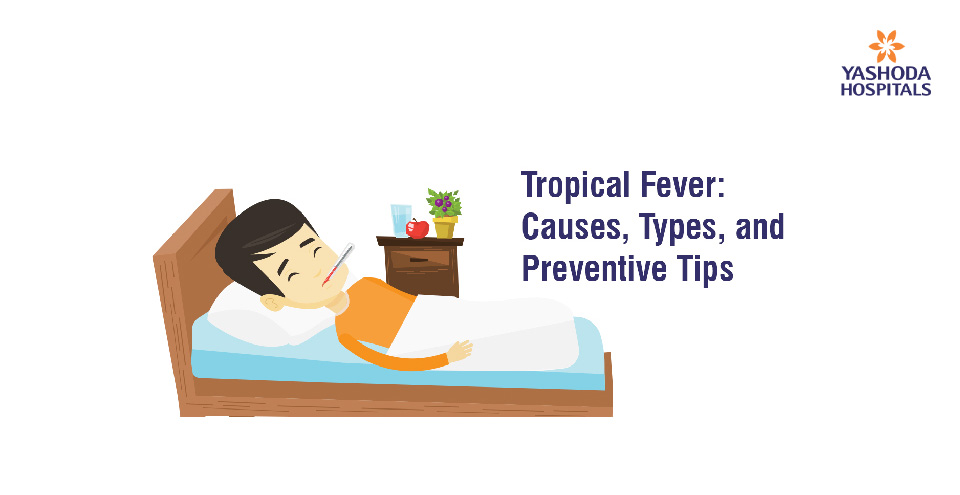 Tropical Fever: Causes, Types, and Preventive Tips