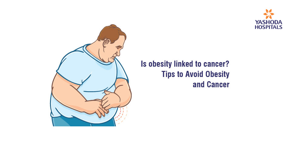 Is obesity linked to cancer? Tips to Avoid Obesity and Cancer