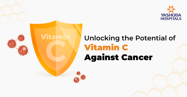 Unlocking the Potential of Vitamin C Against Cancer